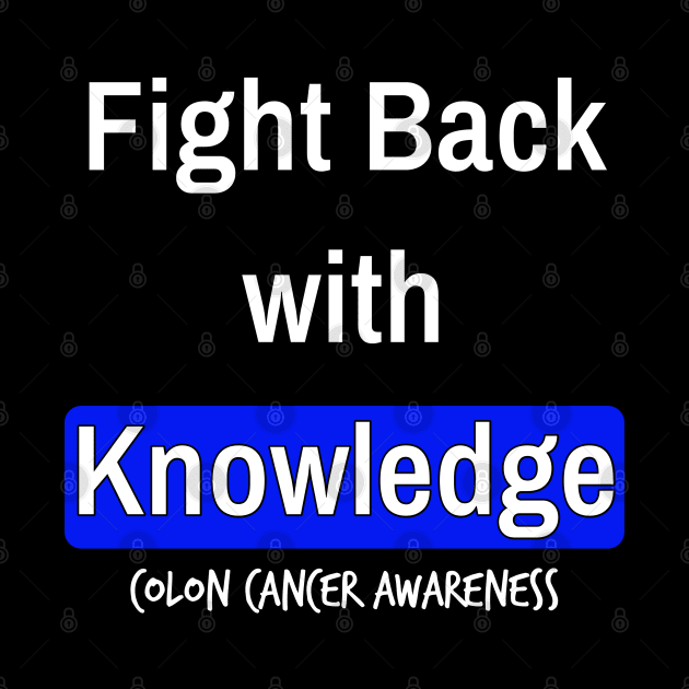 Fight Back with Knowledge Colon Cancer Symptoms Awareness Ribbon by YourSelf101