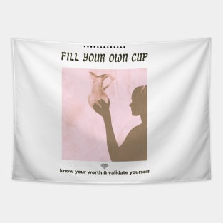 Fill your own cup Tapestry