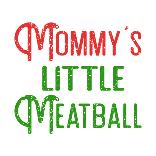 Mommy's Little Meatball T-Shirt