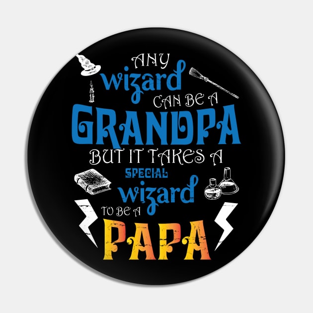 Any Wizard Can Be A Grandpa But It Takes A Special Wizard To Be A Papa Happy Father Day Papa Pin by DainaMotteut