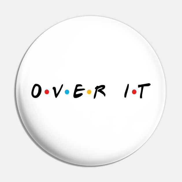 Over It Pin by By Diane Maclaine