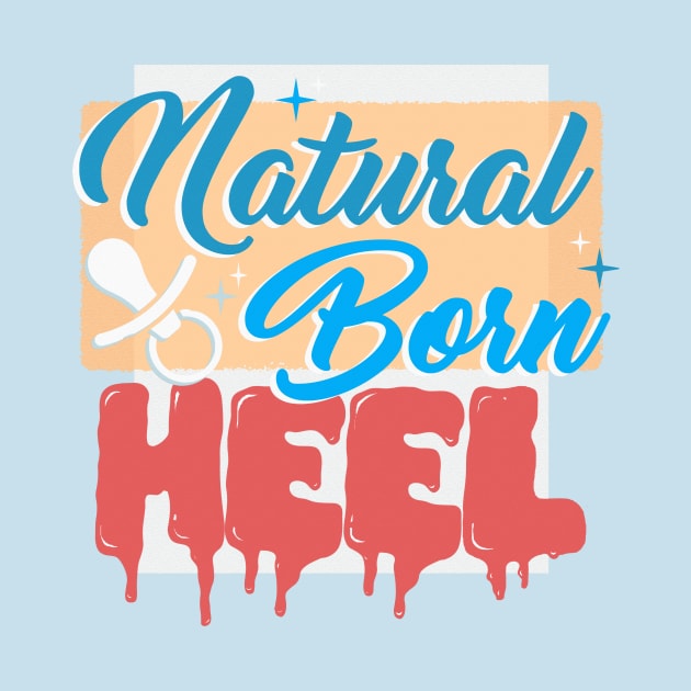 Natural Born Heel by wrasslebox