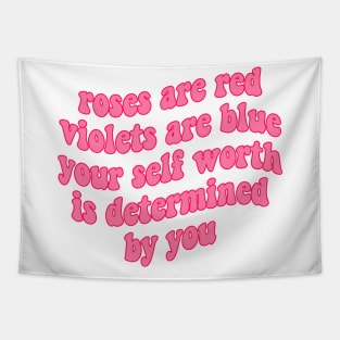 Roses Are Red Violets Are Blue Your Self Worth Tapestry