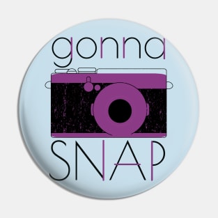 Gonna Snap Pin