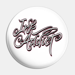 Ink Addict Pin