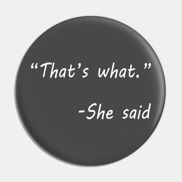 That's What She Said Pin by sam911