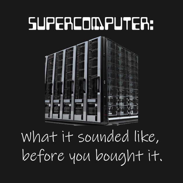 Supercomputer - What it sounded like - Dark Version by Philly Tees