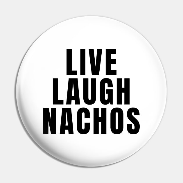 Live Laugh Nachos Pin by Textee Store