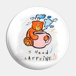 I Need Caffeine! Max the Teddy Bear Pin