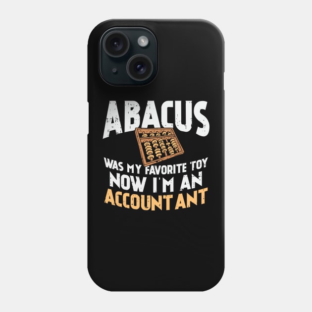 Abacus Was My Favorite Toy Now I'm An Accountant Phone Case by Dolde08