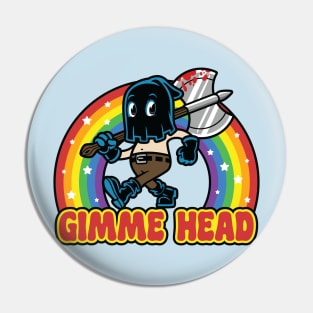 Gimme Head Pin