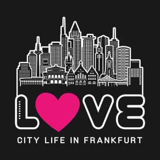 Love City Life in Frankfurt T-Shirt