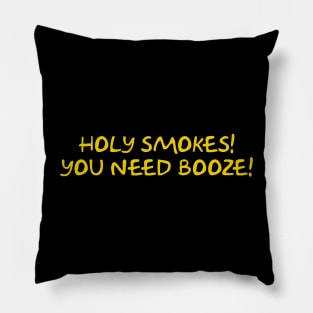 Holy Smokes! You Need Booze! Pillow