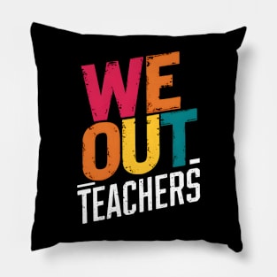 We Out Teachers Colorful Summer Break Pillow