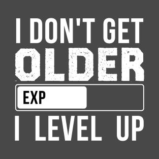 I Don't Get Older I Level Up T-Shirt