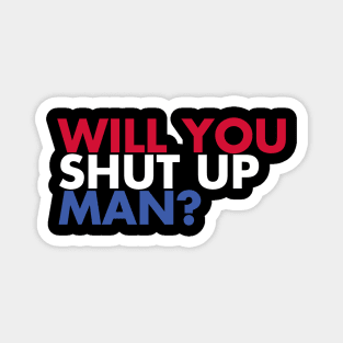 Will You Shut Up? Magnet