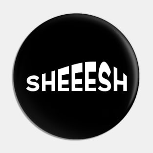 SHEESH Pin