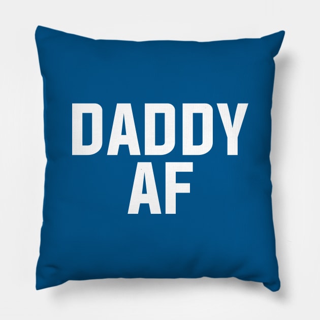 Daddy AF Pillow by LoenaStudio