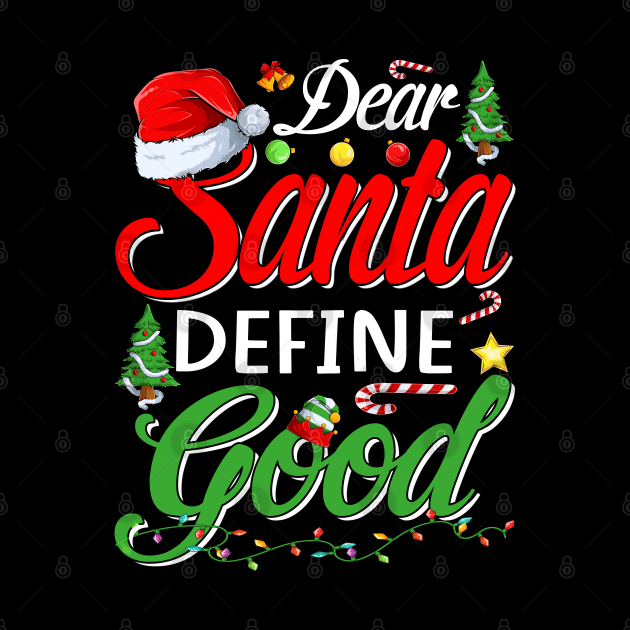 Funny Dear Santa Define Good Christmas Matching Gift T-Shirt by intelus