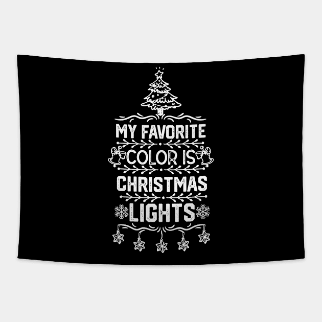 Family Christmas Gift Ideas - My Favorite Color Is Christmas Light - Christmas Tree Lights Funny Saying Tapestry by KAVA-X