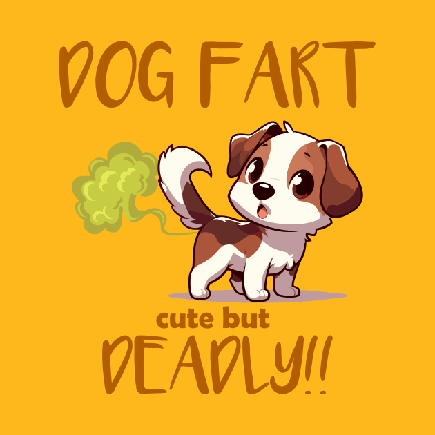 Dog Fart Cute But Deadly by TeeHeeFun