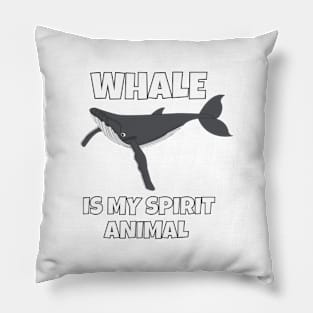 Whale Is My Spirit Animal Pillow