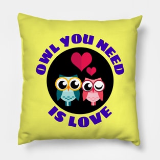 Owl You Need Is Love | Owl Pun Pillow