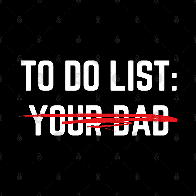 To Do List Your Dad Shirt MATCHING WITH To Do List Your Mom by designready4you