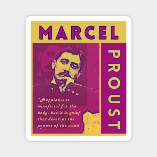 Marcel Proust portrait and quote: Happiness is beneficial for the body Magnet