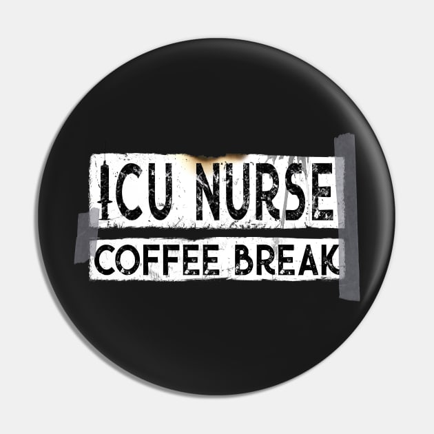 Funny ICU Nurse - Coffee Break Pin by norules