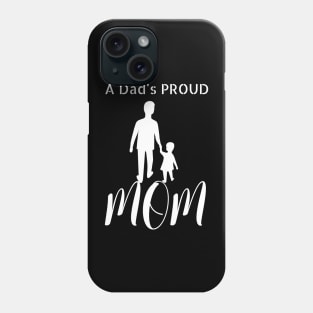 A Dad's Proud Mom Phone Case