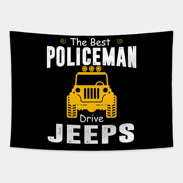 The Best Policeman Drive Jeeps Jeep Lover Tapestry by Liza Canida