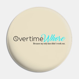 Overtime whore Pin