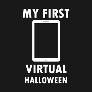 My First Virtual HALLOWEEN - Lockdown HALLOWEEN - T-Shirt