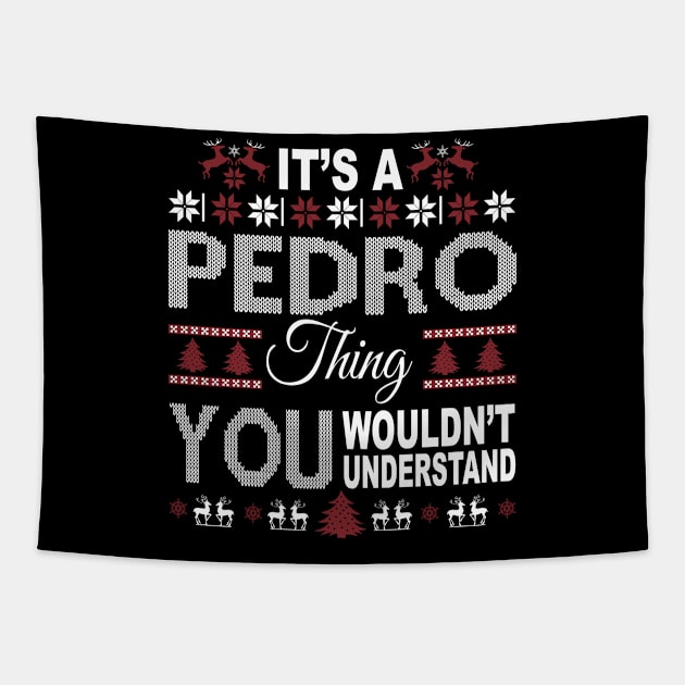 It's PEDRO Thing You Wouldn't Understand Xmas Family Name Tapestry by Salimkaxdew