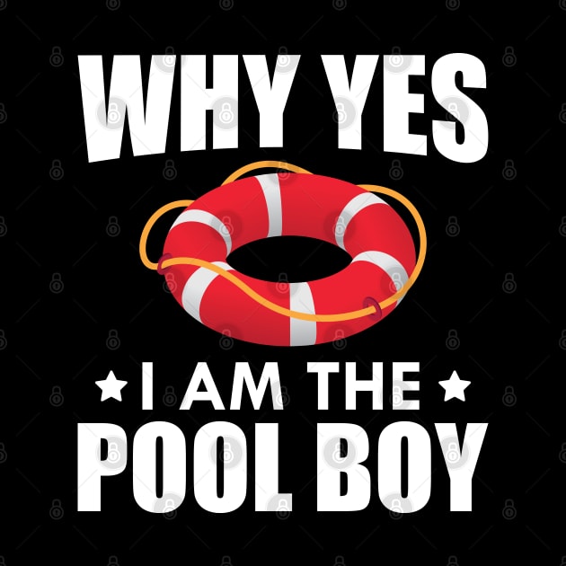 Pool Boy - Why yes I am the pool boy w by KC Happy Shop