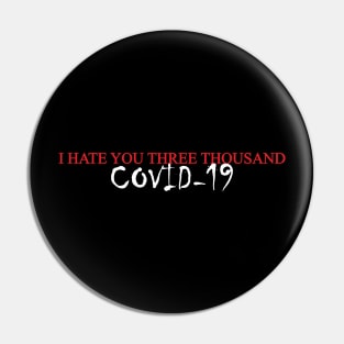 I Hate You Covid-19 Pin