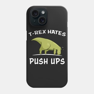 T-Rex Hates Push Ups Funny Gym Dinosaur Phone Case