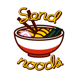 Send noods ramen bowl funny slogan T-Shirt