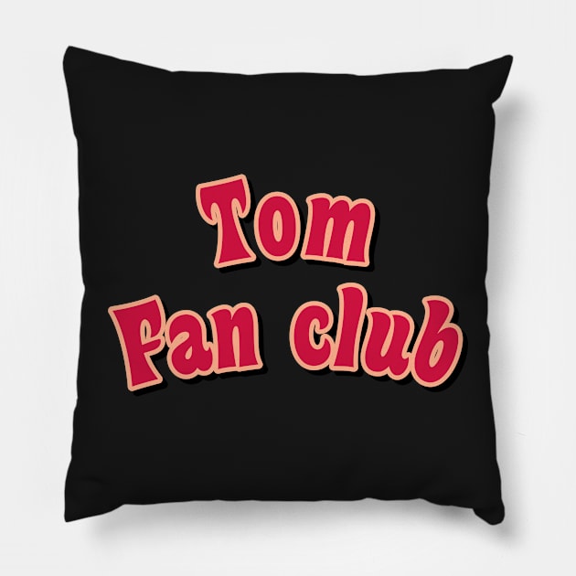 Tom fan club red Pillow by maoudraw