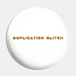 Duplication Glitching skills Pin