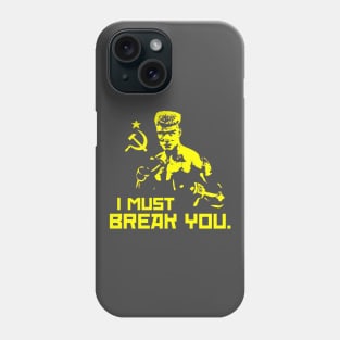 I Must Break You Phone Case