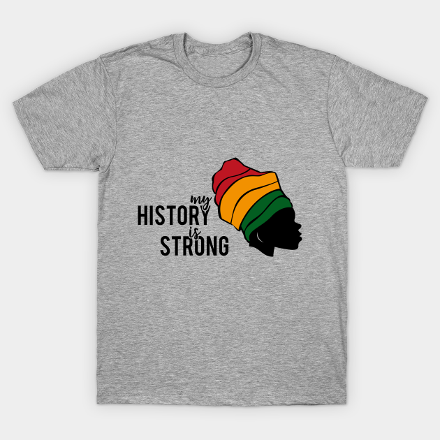 Discover my history is strong woman - Black History For Women - T-Shirt