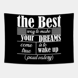 the best way to make your dreams come true is to wake up Tapestry