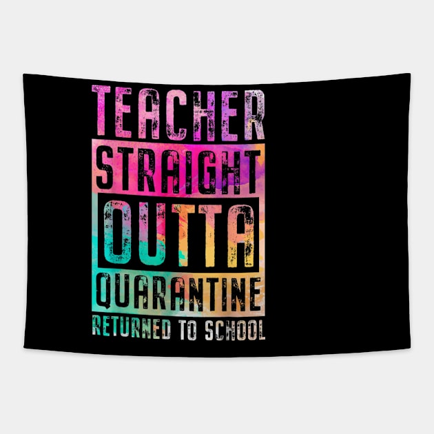 Teacher Straight Outta Quarantine Returned To School Teacher Tapestry by designathome