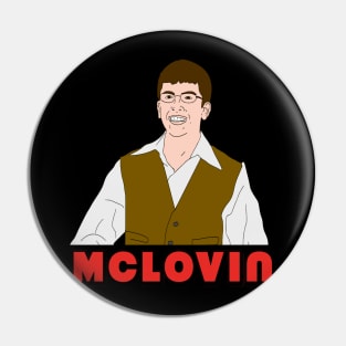 Mclovin Pin