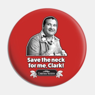 Save The Neck For Me , Clark - Christmas Vacation - Light Pin