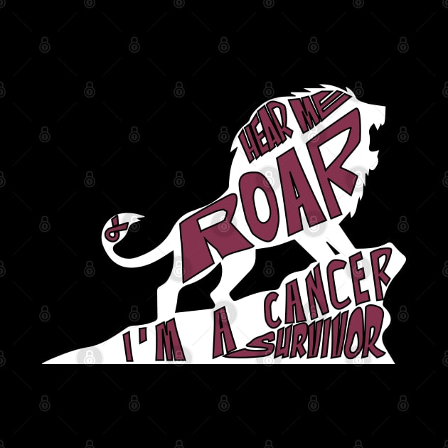 multiple myeloma cancer Awareness burgundy ribbon hear me roar I'm a cancer survivor by Shaderepublic