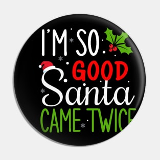 I'm so good Santa came twice Pin