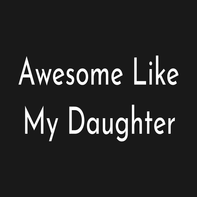 Awesome Like My Daughter by Adel dza